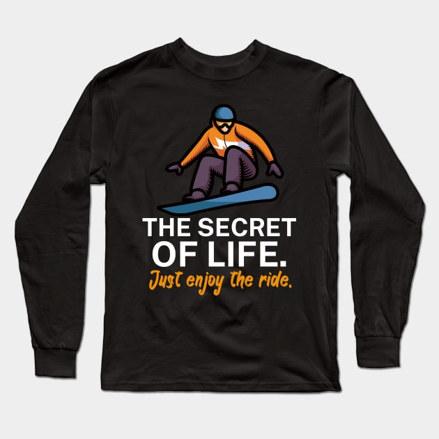 The secret of life Just enjoy the ride Long Sleeve T-Shirt by maxcode